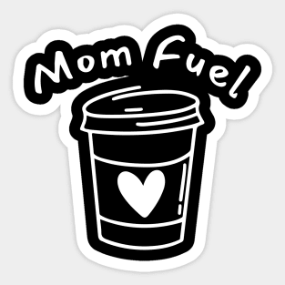 Mom Fuel. Funny Mom Life and Coffee Lover Quote. Sticker